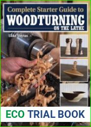 Complete Starter Guide to Woodturning on the Lathe Everything You Need to Know Plus 8 Projects to Get You Started