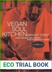 Vegan Soul Kitchen Fresh, Healthy, and Creative African-American Cuisine