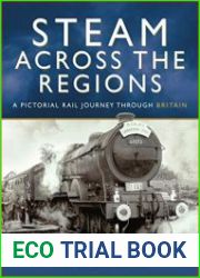 Steam Across the Regions A Pictorial Rail Journey Through Britain