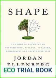 Shape The Hidden Geometry of Information, Biology, Strategy, Democracy, and Everything Else