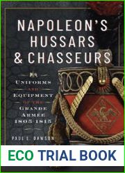 Napoleon’s Hussars and Chasseurs Uniforms and Equipment of the Grande Armee, 1805-1815