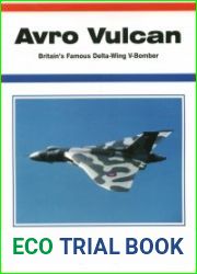 Avro Vulcan Britain|s Famous Delta-wing V-bomber