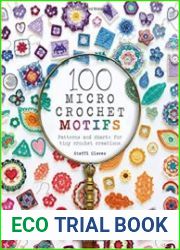 100 Micro Crochet Motifs Patterns and charts for tiny crochet creations