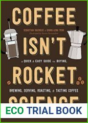 Coffee Isn|t Rocket Science A Quick and Easy Guide to Buying, Brewing, Serving, Roasting, and Tasting Coffee