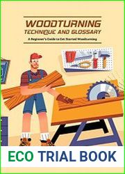 Woodturning Technique and Glossary A Beginner’s Guide to Get Started Woodturning