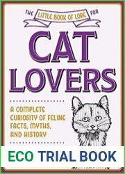 The Little Book of Lore for Cat Lovers A Complete Curiosity of Feline Facts, Myths, and History