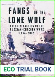 Fangs of the Lone Wolf Chechen Tactics in the Russian-Chechen Wars 1994-2009