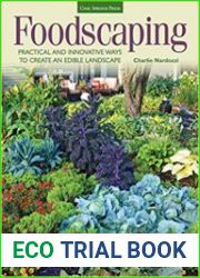 Foodscaping Practical and Innovative Ways to Create an Edible Landscape