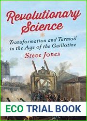 Revolutionary Science Transformation and Turmoil in the Age of the Guillotine