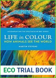 Life in Colour How Animals See the World