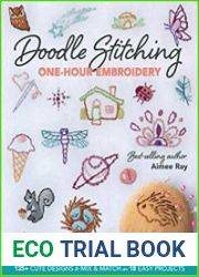 Doodle Stitching One-Hour Embroidery 135+ Cute Designs to Mix & Match in 18 Easy Projects