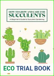 How to Grow and Care for Succulents A Beginner|s Guide to Succulent Gardening