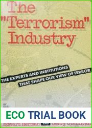 The Terrorism Industry The Experts and Institutions That Shape Our View of Terror