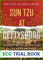 Sun Tzu at Gettysburg Ancient Military Wisdom in the Modern World