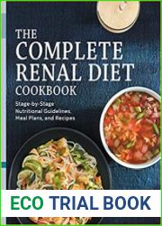 The Complete Renal Diet Cookbook Stage-by-Stage Nutritional Guidelines, Meal Plans, and Recipes