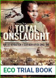 Total Onslaught War and Revolution in Southern Africa Since 1945