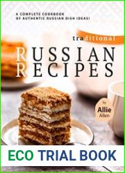 Traditional Russian Recipes A Complete Cookbook of Authentic Russian Dish Ideas!