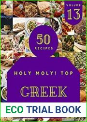 Holy Moly! Top 50 Greek Recipes Volume 13 A Greek Cookbook to Fall In Love With