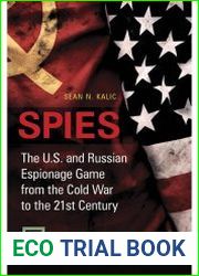 Spies The U.S. and Russian Espionage Game From the Cold War to the 21st Century