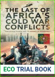 The Last of Africa’s Cold War Conflicts Portuguese Guinea and its Guerilla Insurgency