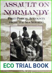 Assault on Normandy First-Person Accounts From the Sea Services