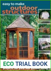 Easy to Make Outdoor Structures Projects for Yard and Garden Living