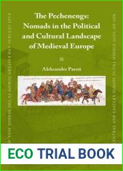 The Pechenegs Nomads in the Political and Cultural Landscape of Medieval Europe