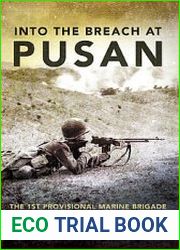 Into the Breach at Pusan The 1st Provisional Marine Brigade in the Korean War