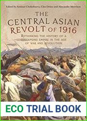 The Central Asian Revolt of 1916 A collapsing empire in the age of war and revolution