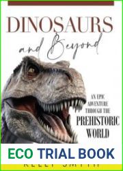 Dinosaurs and Beyond An Epic Adventure Through the Prehistoric World