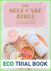 The Self-Care Bible Inspiration and guidance to a more balanced you