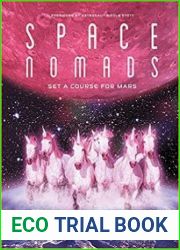 Space Nomads Set a Course for Mars Chasing the Arts, Sciences, and Technology for Human Transformation