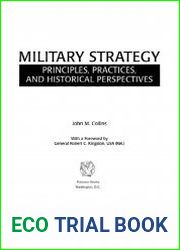 Military Strategy Principles, Practices, and Historical Perspectives