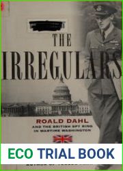 The Irregulars Roald Dahl and the British Spy Ring in Wartime Washington