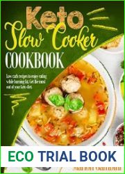 Keto Slow Cooker Cookbook Low Carb Recipes To Enjoy Eating While Burning Fat. Get The Most Out Of Your Keto Diet
