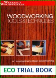 Woodworking Tools & Techniques, An Introdiction to Basic Woodworking (Weekend Woodworker)