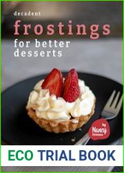 Decadent Frostings for Better Desserts Prepare Creamy and Rich Frosting with These Foolproof Recipes