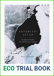 Antarctic Atlas New Maps and Graphics That Tell the Story of A Continent