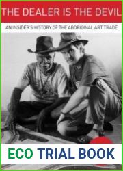 The Dealer is the Devil An Insiders History of the Aboriginal Art Trade
