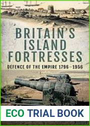 Britain|s Island Fortresses Defence of the Empire 1796–1956