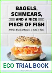Bagels, Schmears, and a Nice Piece of Fish A Whole Brunch of Recipes to Make at Home