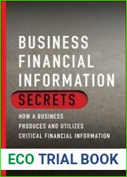 Business Financial Information Secrets How a Business Produces and Utilizes Critical Financial Information