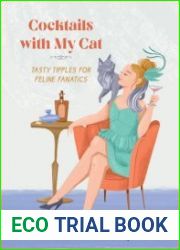 Cocktails with My Cat Tasty Tipples for Feline Fanatics
