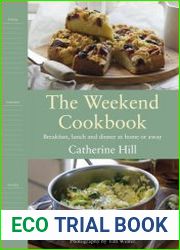 The Weekend Cookbook breakfats, lunch and dinner at home or away