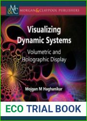 Visualizing Dynamic Systems Volumetric and Holographic Display
