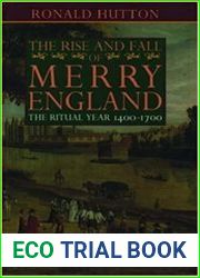 The Rise and Fall of Merry England The Ritual Year 1400-1700