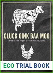 Cluck, Oink, Baa, Moo How to choose, prepare and cook meat and poultry