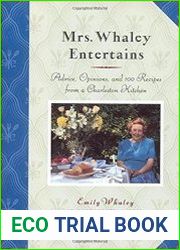 Mrs. Whaley Entertains Advice, Opinions, and 100 Recipes from a Charleston Kitchen