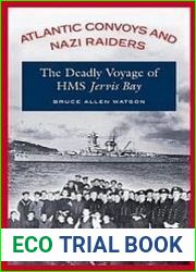 Atlantic Convoys and Nazi Raiders The Deadly Voyage of HMS Jervis Bay