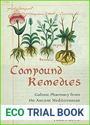 Compound Remedies Galenic Pharmacy from the Ancient Mediterranean to New Spain